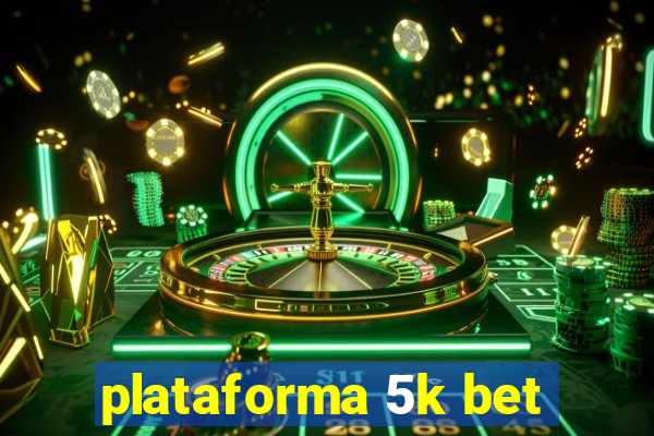 plataforma 5k bet